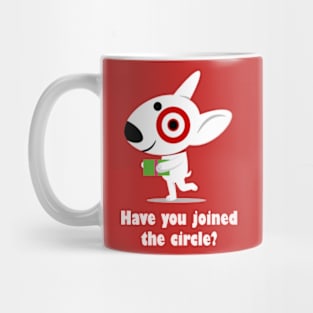 Have You Joined The Cirlce? Mug